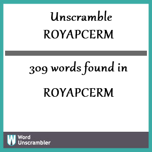 309 words unscrambled from royapcerm
