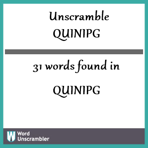 31 words unscrambled from quinipg