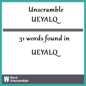 31 words unscrambled from ueyalq