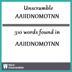 310 words unscrambled from aaiidnomotnn