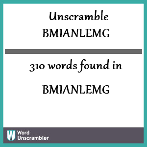 310 words unscrambled from bmianlemg
