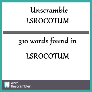 310 words unscrambled from lsrocotum