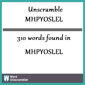 310 words unscrambled from mhpyoslel