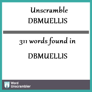 311 words unscrambled from dbmuellis