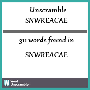 311 words unscrambled from snwreacae