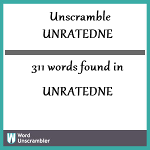 311 words unscrambled from unratedne