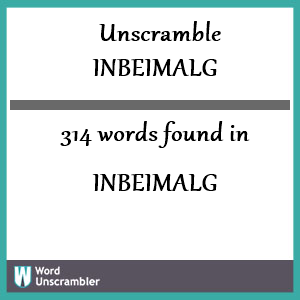 314 words unscrambled from inbeimalg