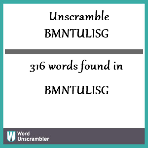 316 words unscrambled from bmntulisg