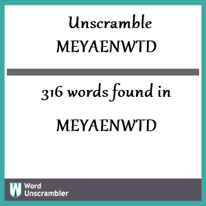 316 words unscrambled from meyaenwtd