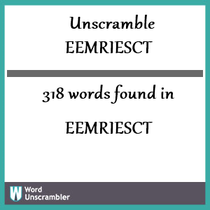 318 words unscrambled from eemriesct