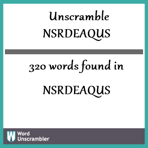 320 words unscrambled from nsrdeaqus