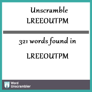 321 words unscrambled from lreeoutpm