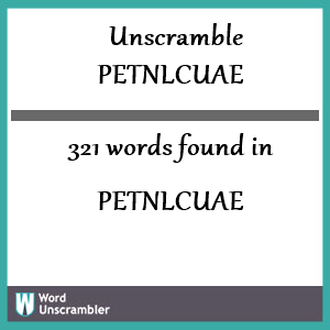 321 words unscrambled from petnlcuae