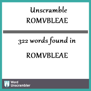 322 words unscrambled from romvbleae