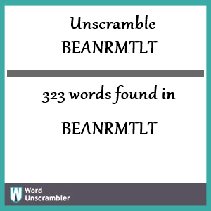 323 words unscrambled from beanrmtlt