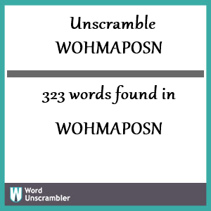 323 words unscrambled from wohmaposn