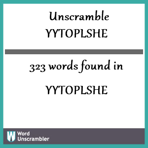 323 words unscrambled from yytoplshe