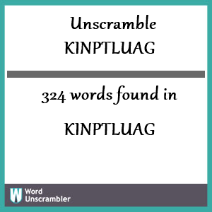 324 words unscrambled from kinptluag