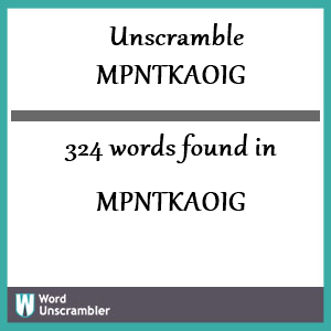 324 words unscrambled from mpntkaoig