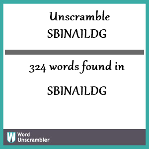 324 words unscrambled from sbinaildg