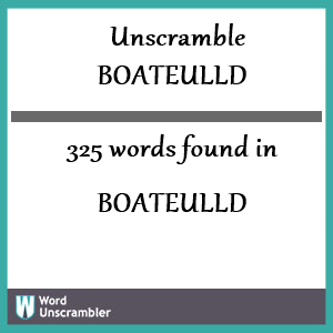 325 words unscrambled from boateulld