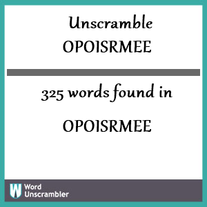 325 words unscrambled from opoisrmee