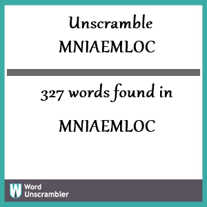 327 words unscrambled from mniaemloc