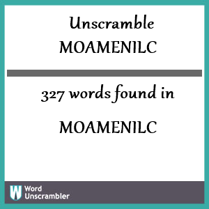 327 words unscrambled from moamenilc