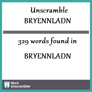 329 words unscrambled from bryennladn