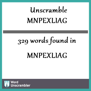 329 words unscrambled from mnpexliag