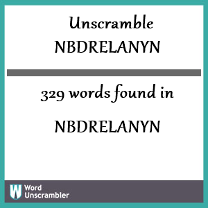 329 words unscrambled from nbdrelanyn