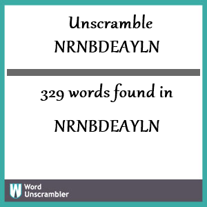 329 words unscrambled from nrnbdeayln