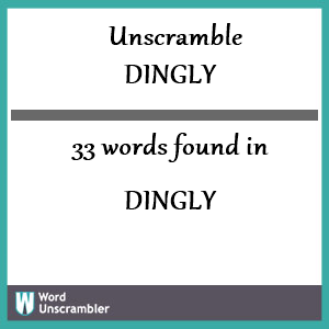 33 words unscrambled from dingly