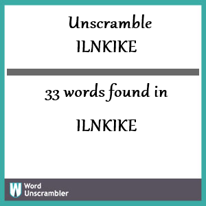 33 words unscrambled from ilnkike