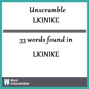 33 words unscrambled from lkinike