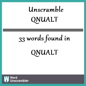 33 words unscrambled from qnualt