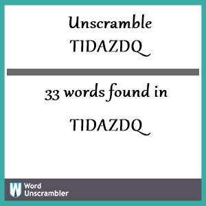 33 words unscrambled from tidazdq