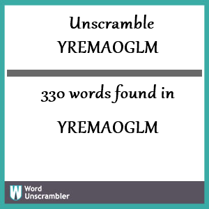 330 words unscrambled from yremaoglm