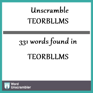 331 words unscrambled from teorbllms