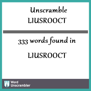 333 words unscrambled from liusrooct