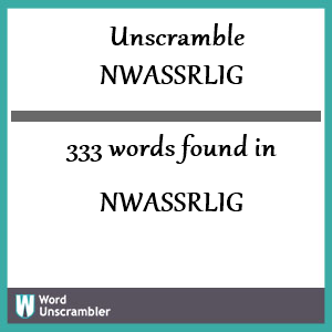 333 words unscrambled from nwassrlig