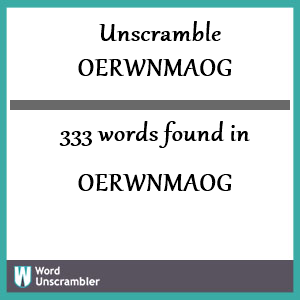 333 words unscrambled from oerwnmaog