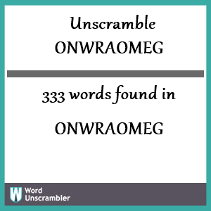 333 words unscrambled from onwraomeg