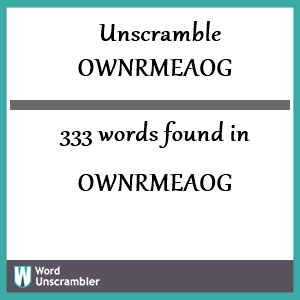 333 words unscrambled from ownrmeaog