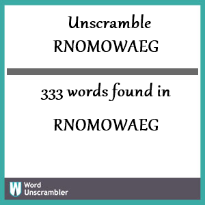 333 words unscrambled from rnomowaeg