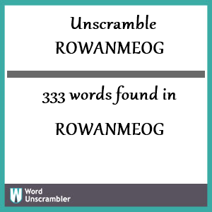 333 words unscrambled from rowanmeog