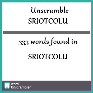 333 words unscrambled from sriotcolu