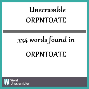 334 words unscrambled from orpntoate