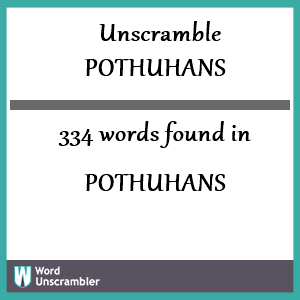 334 words unscrambled from pothuhans