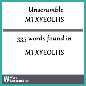 335 words unscrambled from mtxyeolhs